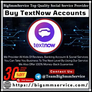 Buy TextNow Accounts